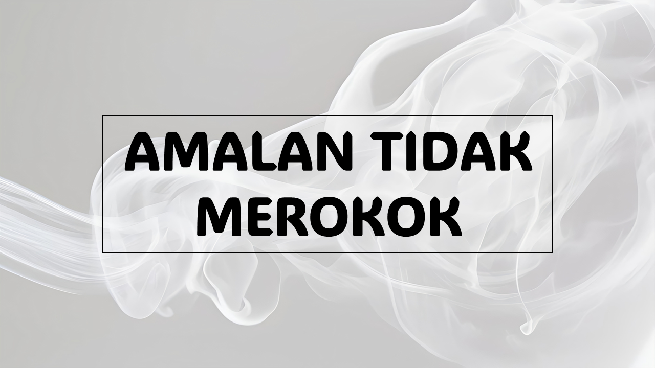 Minggu 4: Amalan Tidak Merokok