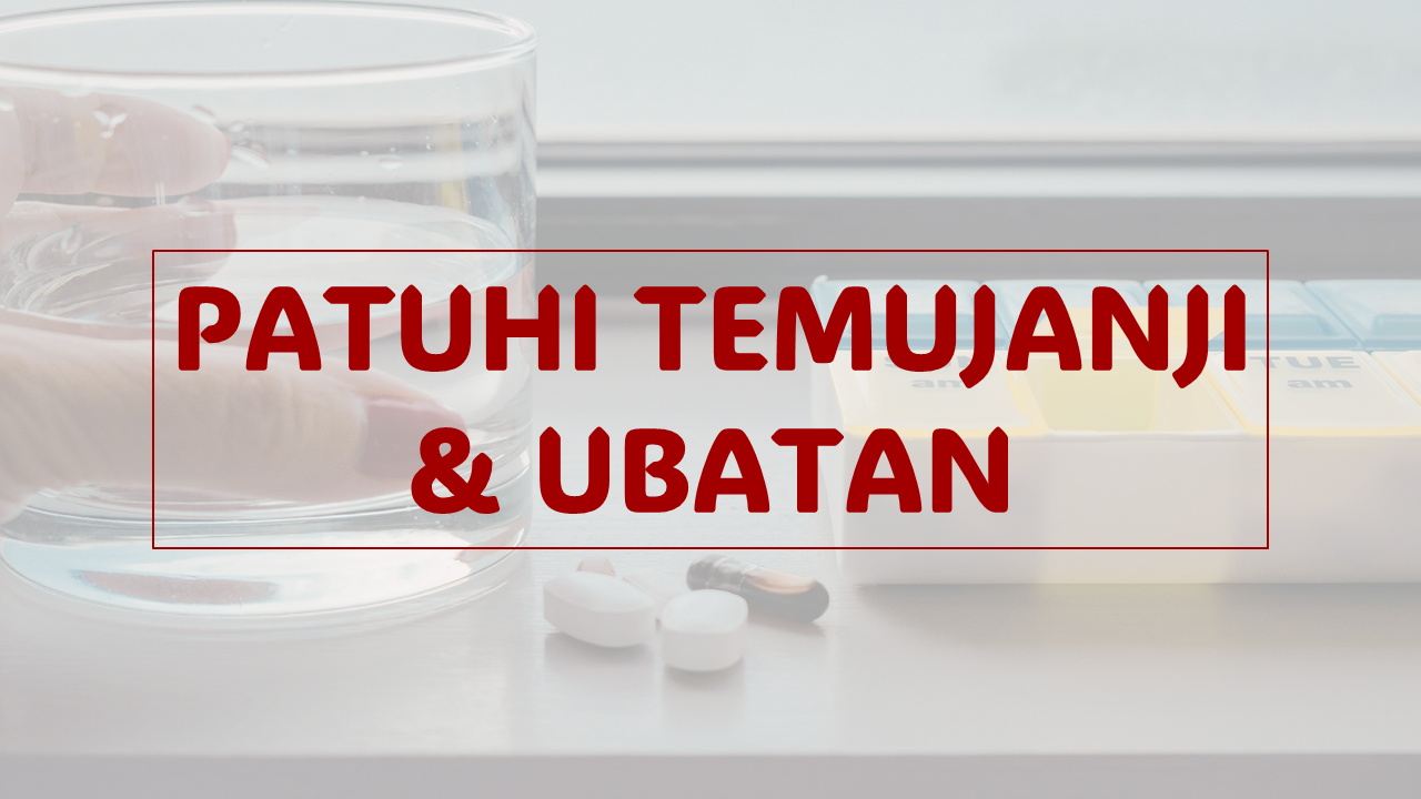 Minggu 5: Patuhi Temujanji & Ubatan